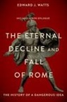 Watts, Edward Watts, Watts Edward - Eternal Decline and Fall of Rome