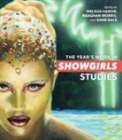 M Hardie, Melissa (EDT)/ Morris Hardie, Melissa Hardie, Melissa Jane Hardie, Meaghan Morris, Meaghan Elizabeth Morris... - Year''s Work in Showgirls Studies