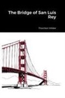 Thornton Wilder - The Bridge of San Luis Rey