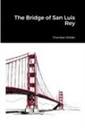 Thornton Wilder - The Bridge of San Luis Rey