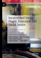 Alison Baker, Tim Corcoran, Fiona MacDonald, Fiona et MacDonald, Kitty te Riele, Julie White - Incarcerated Young People, Education and Social Justice