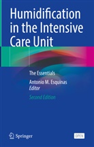Antonio M. Esquinas, Antonio M Esquinas - Humidification in the Intensive Care Unit