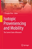 T Douglas Price, T. Douglas Price - Isotopic Proveniencing and Mobility