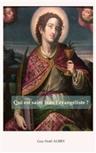 Guy-Noël Aubry - Qui est saint Jean l'évangéliste