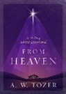 A W Tozer, A. W. Tozer - From Heaven