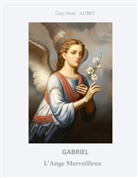 Guy-Noël Aubry - Gabriel L'Ange Merveilleux