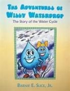 Barnie E. Slice - The Adventures of Willy Waterdrop