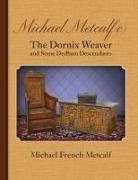 Michael French Metcalf - Michael Metcalf(e) The Dornix Weaver and Some Dedham Descendants