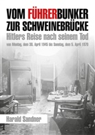 Harald Sandner - Vom Führerbunker zur Schweinebrücke