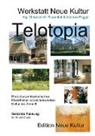 Andreas Poggel, Christoph W Rosenthal, Christoph W. Rosenthal, Werkstatt Neue Kultur - Telotopia