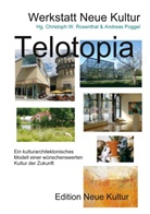 Werkstatt Neue Kultur, Andreas Poggel, Christoph W. Rosenthal, Christoph W Rosenthal - Telotopia B
