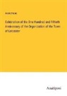 Anonymous - Celebration of the One Hundred and Fiftieth Anniversary of the Organization of the Town of Leicester