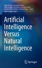 Giacomo Mauro D'Ariano, Federico Faggin, Roger Penrose, Fabio Scardigli, Emanuele Severino, Ines Testoni... - Artificial Intelligence Versus Natural Intelligence