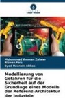 Syed Ha Abbas, Syed Hasnain Abbas, Rizwan Faiz, Muhammad Amman Zaheer - Modellierung von Gefahren für die Sicherheit auf der Grundlage eines Modells der Referenz-Architektur der Industrie