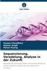 Suman Chaudhary, Peixin Huang, Anjana Singh - Sequenzierung, Veredelung, Analyse in der Zukunft