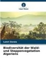 Lamri Zeraia - Biodiversität der Wald- und Steppenvegetation Algeriens