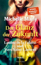 Michelle Marly - Der Glanz der Zukunft. Loulou de la Falaise und Yves Saint Laurent