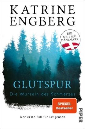 Katrine Engberg - Glutspur - Die Wurzeln des Schmerzes. Der erste Fall für Liv Jensen | Die Bestseller-Sensation aus Dänemark
