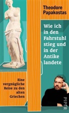 Theodore Papakostas, Theodore (Dr. ) Papakostas, Theodore (Dr.) Papakostas - Wie ich in den Fahrstuhl stieg und in der Antike landete