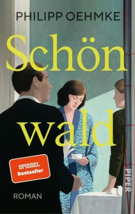 Philipp Oehmke - Schönwald - Roman | Großer Familien-Roman auf der Shortlist des Aspekte-Literaturpreises