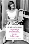 Heinz Bachmann - Ingeborg Bachmann, meine Schwester
