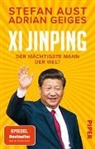 Stefan Aust, Adrian Geiges - Xi Jinping - der mächtigste Mann der Welt