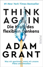 Adam Grant - Think Again - Die Kraft des flexiblen Denkens
