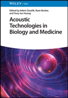 Ryan Becker, Tony Jun Huang, Tony Jun Huang, Adem Ozcelik - Acoustic Technologies in Biology and Medicine