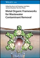 Jyotsna Kaushal, Jyotsna Kaushal et al, Tien Duc Pham, Lata Rani, Arun Lal Srivastav - Metal Organic Frameworks for Wastewater Contaminant Removal