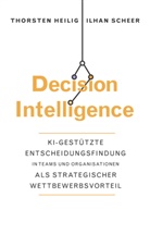 Thorsten Heilig, Luitgard Köster, Ilhan Scheer - Decision Intelligence