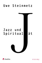 Uwe Steinmetz - Jazz und Spiritualität