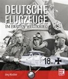 Jörg Mückler - Deutsche Flugzeuge im Ersten Weltkrieg