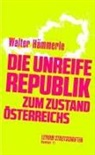 Walter Hämmerle, Walter (Dr.) Hämmerle - Die unreife Republik - Zum Zustand Österreichs