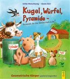 Ulrike Motschiunig, Gisela Dürr - Kugel, Würfel, Pyramide ... kennst du die Unterschiede?