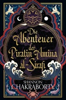 Shannon Chakraborty - Die Abenteuer der Piratin Amina al-Sirafi