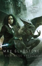Max Gladstone - Vier Wege kreuzen