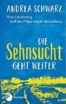 Andrea Schwarz, Johannes Werner - Die Sehnsucht geht weiter