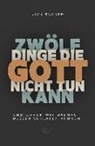 Nick Tucker - 12 Dinge, die Gott nicht tun kann