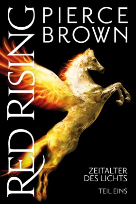 Pierce Brown - Red Rising: Zeitalter des Lichts - Teil 1 (Red-Rising-Reihe, Band 6.1)