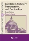 Richard L Hasen, Richard L. Hasen - Examples & Explanations for Legislation, Statutory Interpretation, and Election Law
