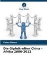 Fatou Dosso - Die Gipfeltreffen China - Afrika 2000-2012