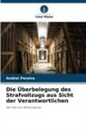 Andrei Pereira - Die Überbelegung des Strafvollzugs aus Sicht der Verantwortlichen