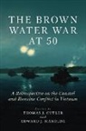 Thomas J Cutler, Edward Marolda, Thomas J Cutler, Thomas J. Cutler, Edward Marolda, Edward J Marolda... - The Brown Water War at 50