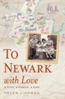 Helen Lippman - To Newark with Love: A City, a Family, a Life
