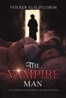 Volker Elis Pilgrim - The Vampire Man