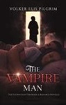Volker Elis Pilgrim - The Vampire Man