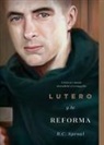 R C Sproul, R. C. Sproul - Lutero Y La Reforma: Cómo Un Monje Descubrió El Evangelio, Spanish Edition