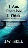 J. W. Bell - I Am, Therefore I Think