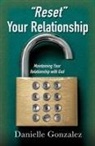 Danielle Gonzalez - "Reset" Your Relationship: Maintaining Your Relationship with God
