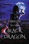 Carlos Torres - Justice Seekers: Origin of the Black Dragon Volume 2